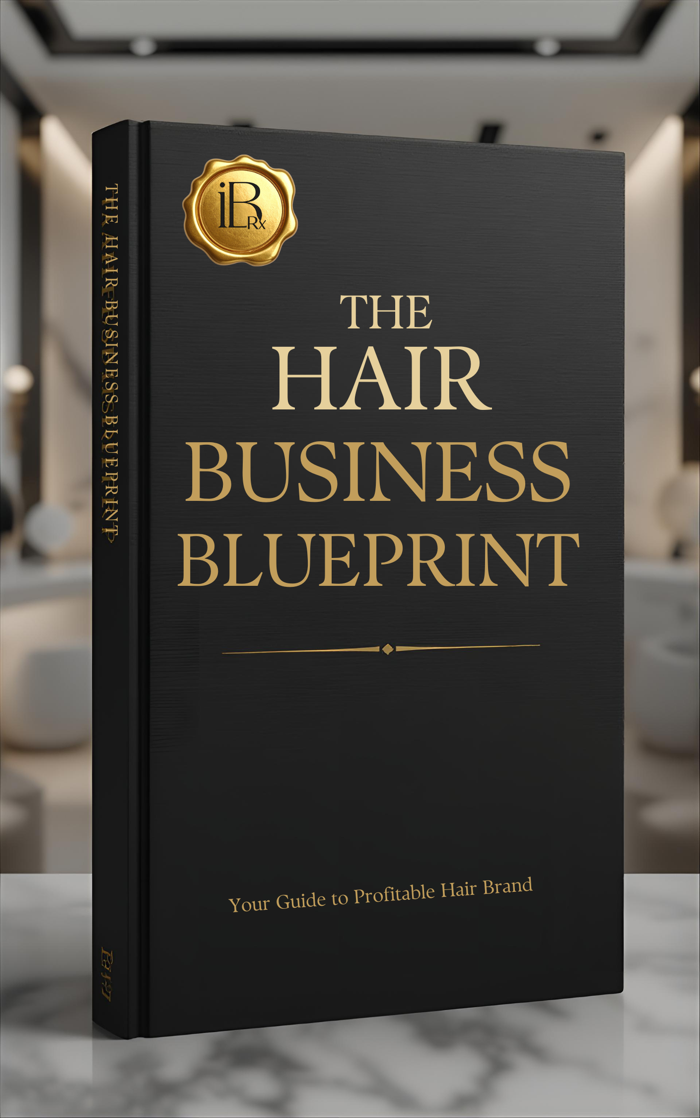 The Hair Business Blueprint: Your Guide to Build a profitable Hair Brand